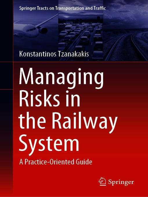 Title details for Managing Risks in the Railway System by Konstantinos Tzanakakis - Available
